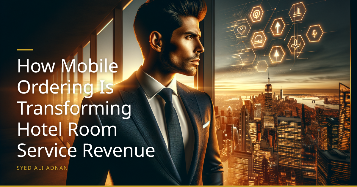 How Mobile Ordering Is Transforming Hotel Room Service Revenue